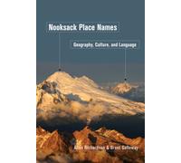 Nooksack Place Names : Geography, Culture, and Language