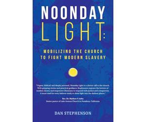 Noonday Light: Mobilizing the Church to Fight Modern Slavery