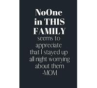 NoONE in this Family seems to appreciate that I stayed up all night worrying about them -MOM: Notebook, Journal Gift, Diary, Doodle Gift or ... 80 Blank Lined Pages, Gift Present Birthday