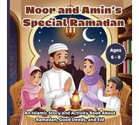 Noor and Amin’s Special Ramadan: An Islamic Story and Activity Book About Ramadan, Good Deeds, and Eid