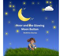 Noor and the Glowing Moon Button: A Magical Bedtime Story for Kids
