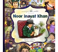 Noor Inayat Khan - A Biography in Rhyme: The perfect snuggle time read so little readers everywhere can dream big! (A Wonderful World Book Series)