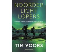 Noorderlichtlopers: wandelen over de Kungsleden in Lapland (Inspirerend wandelen met Tim Voors)