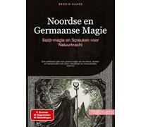 Noordse en Germaanse Magie: Seidr-magie en Spreuken voor Natuurkracht: Een praktische gids voor groene magie van de natuur, rituelen en hekserij werk met runen, elementen en voorouderlijke wijsheid