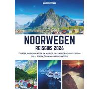 NOORWEGEN REISGIDS 2026 (VOLLEDIGE KLEUR): Fjorden, middernachtzon en noorderlicht: insider-reisroutes voor Oslo, Bergen, Tromsø en verder in 2026 (Explorer’s Travel Guides)