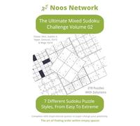 Noos Network - The Ultimate Mixed Sudoku Challenge Volume 02: 278 hand-crafted puzzles of seven distinct styles of Sudoku, from easy to extreme difficulties
