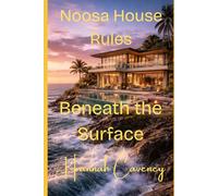 Noosa House Rules: Beneath the Surface