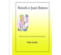 Noosh-e Jaan Banou: A Persian & English Cookbook - نوش جان بانو ("Bon Appétit, Lady")