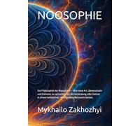 NOOSOPHIE: Die Philosophie der Noosphäre - eine neue Art, Bewusstsein und Existenz zu verstehen, die die Verbindung aller Geister in einem kollektiven, intelligenten Netzwerk betont.