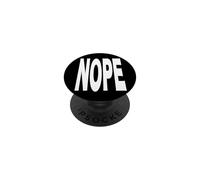 NOPE [ BIG WHITE ] - Sarcastic Funny Meme Humor PopSockets Adhesive PopGrip