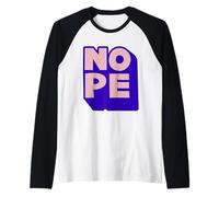 Nope -Funny Cute Sarcastic Design for Women, Men, and Youth Raglan Baseball Tee