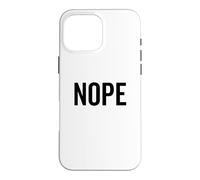 Nope Funny Grumpy Sarcastic Bad Attitude Sarcasm Case for iPhone 16 Pro Max