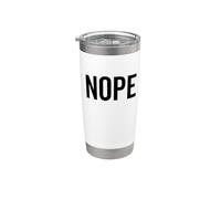 Nope Funny Grumpy Sarcastic Bad Attitude Sarcasm Stainless Steel Insulated Tumbler