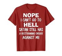 Nope I Can't Go to Hell Satan Still Has A Restraining Order T-Shirt, Men, Cranberry Red, Small