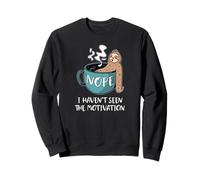 Nope I Haven't Seen The Motivation Sloth In A Coffee Mug Sweatshirt