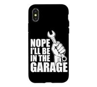Nope I'll be in the garage Car Lover Mechanic Garage Car Guy Case for iPhone X/XS