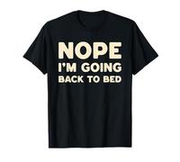 Nope I'm Going Back to Bed Lazy Funny T-Shirt