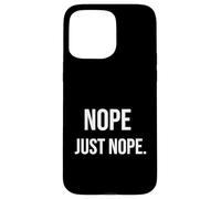 Nope. Just Nope. Case for iPhone 15 Pro Max
