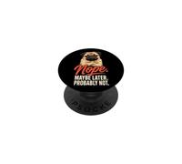 Nope Maybe Later Probably Not - Pug Lover PopSockets Adhesive PopGrip