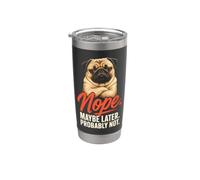 Nope Maybe Later Probably Not - Pug Lover Stainless Steel Insulated Tumbler
