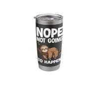 Nope Not Going to Happen Sloth Stainless Steel Insulated Tumbler