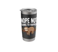 Nope Not Going to Happen Sloth Stainless Steel Insulated Tumbler