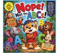 “Nope! Not the ABCs!”: A Funny, Feel-Good Story About Big Feelings, Brave Tries, and Learning One Letter at a Time (Ages 2-7)| alphabet book for ... book| Size 8.5 x 8.5 (Childrens Books)