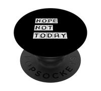 Nope Not Today Adulting Problems Trending Procrastinator PopSockets Adhesive PopGrip