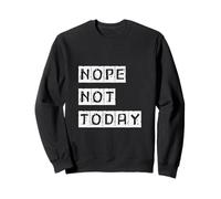 Nope Not Today Adulting Problems Trending Procrastinator Sweatshirt
