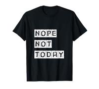Nope Not Today Adulting Problems Trending Procrastinator T-Shirt
