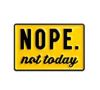 Nope Not Today Enamel Lapel Pin Badge 2.7 x 1.7cm Yellow Black Motivational Quote Brooch Funny Statement Pin For Jacket Backpack Hat Work Lanyard With Secure Clasp Gift For Friends And Collectors