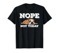Nope Not Today Funny Lazy English Bulldog T Shirt T-Shirt
