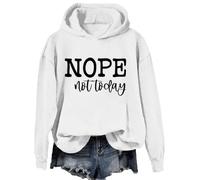 Nope Not Today Hoodie, Nope Not Today Sweatshirt, Not Today Sweatshirt, Not Today Pullover Hoodie White