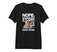 Nope Not Today It's Too Peopley Outside Funny Sloth Premium T-Shirt