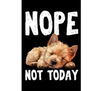 NOPE NOT TODAY Lazy Dog: Lined Journal Notebook Norwich Terrier Gifts for Norwich Terrier lovers | 6" X 9" | 110 Blank Lined