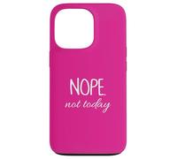 Nope Not Today - Lazy Mood Funny Saying Motivational Cute Case for iPhone 13 Pro