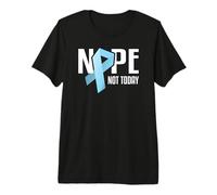 Nope Not Today Prostate Cancer Light Blue Support Ribbon Premium T-Shirt