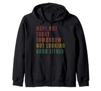 Nope Not Today Tomorrow Not Looking Good Either Zip Hoodie