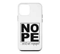 Nope ...Still Not Engaged Fun Case for iPhone 12 mini