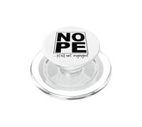 Nope ...Still Not Engaged Fun PopSockets PopGrip for MagSafe