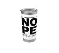 Nope ...Still Not Engaged Fun Stainless Steel Insulated Tumbler