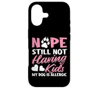 Nope Still Not Having Kids My Dog Is Allergic Dog Owner Case for iPhone 17