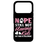 Nope Still Not Having Kids My Dog Is Allergic Dog Owner Case for iPhone 17 Pro
