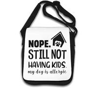 Nope Still Not Having Kids My Dog is Allergic Funny Shoulder Bag White