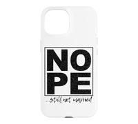 Nope ...Still Not Married Fun Case for iPhone 15