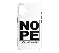 Nope ...Still Not Married Fun Case for iPhone 16