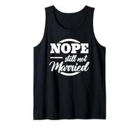 Nope Still Not Married Funny Single Life Statement Design Tank Top
