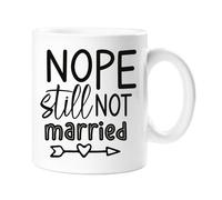 Nope Still Not Married Mug 60 SECOND MAKEOVER White One Size
