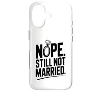 Nope Still Not Married Sarcastic Single Life Humor Case for iPhone 17