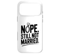 Nope Still Not Married Sarcastic Single Life Humor Case for iPhone 17 Pro Max